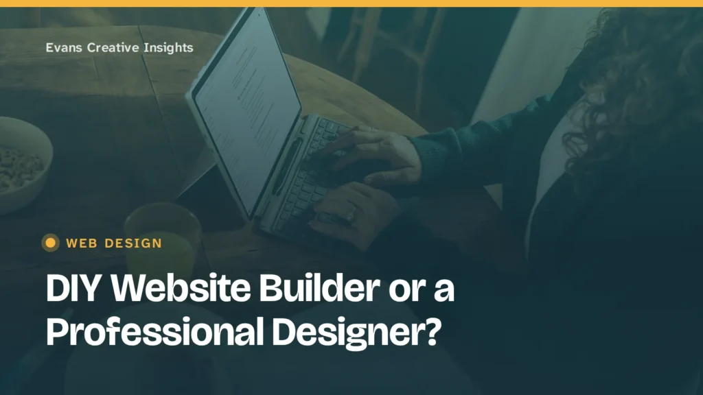 Article title card over someone typing on a laptop: DIY Website Builder or a Professional Designer?