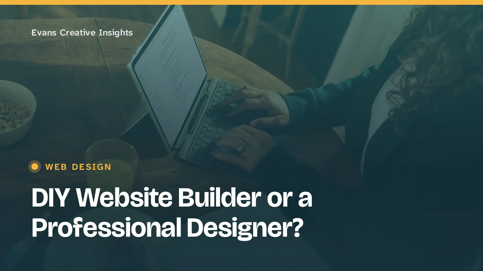 Article title card over someone typing on a laptop: DIY Website Builder or a Professional Designer?