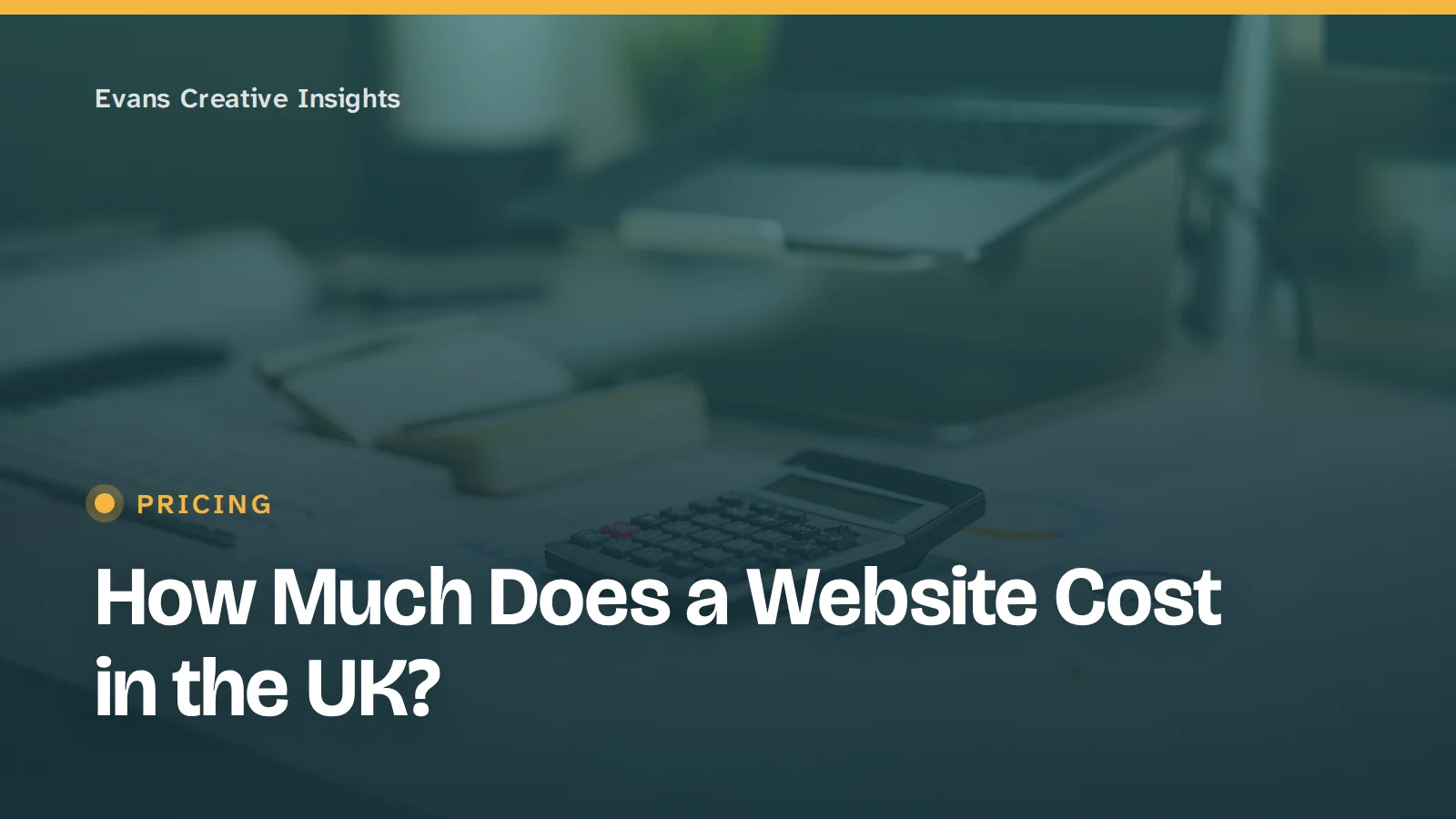 Article title card over a desk with a calculator: How Much Does a Website Cost in the UK?