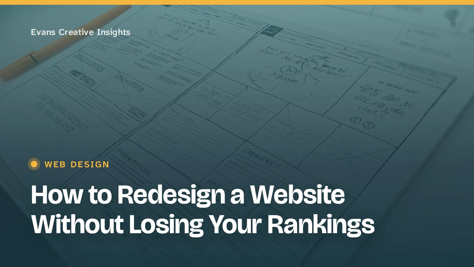 Article title card over hand-drawn website wireframes: How to Redesign a Website Without Losing Your Rankings
