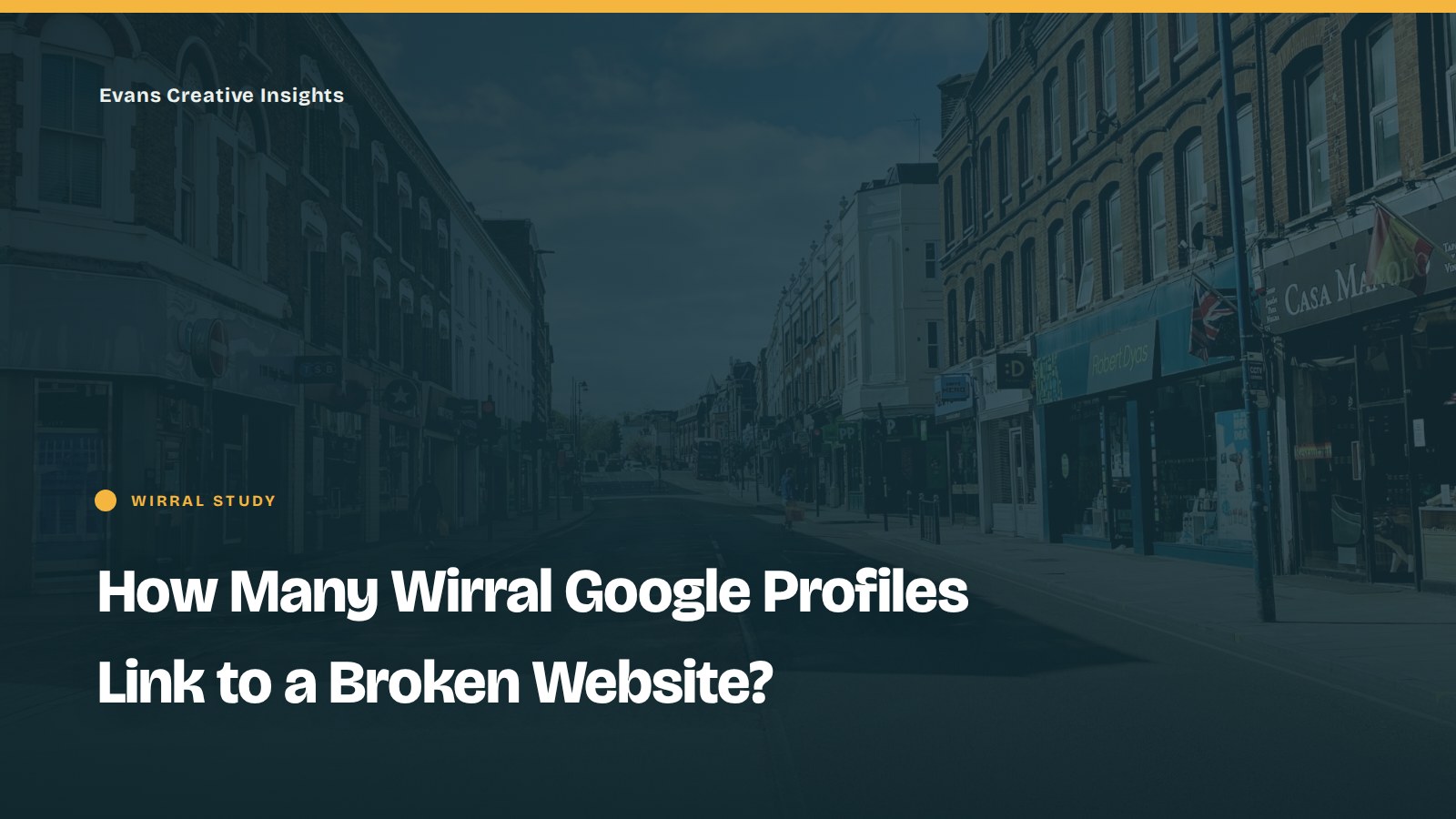 Wirral study title card over a high street photo: How Many Wirral Google Profiles Link to a Broken Website?